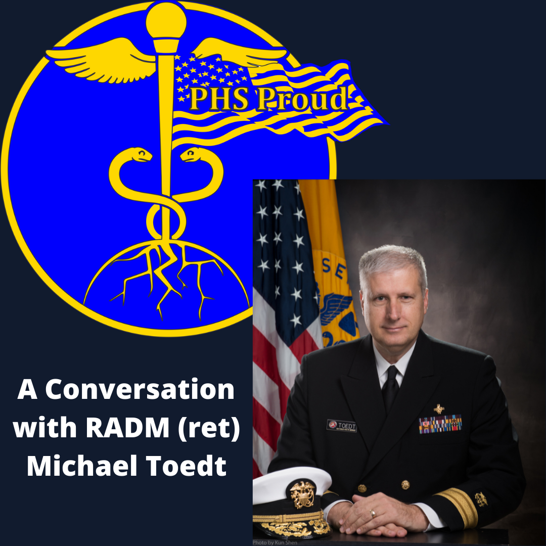 From USUHS to COVID-19: RADM (ret) Michael Toedt – PHS Proud